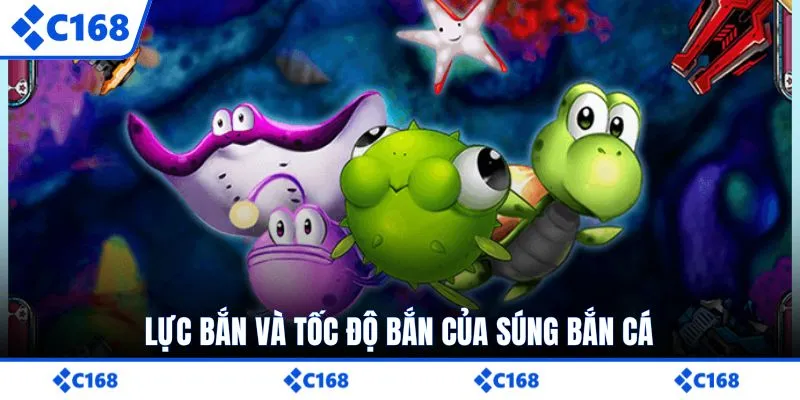 Lực bắn và tốc độ bắn của súng bắn cá
